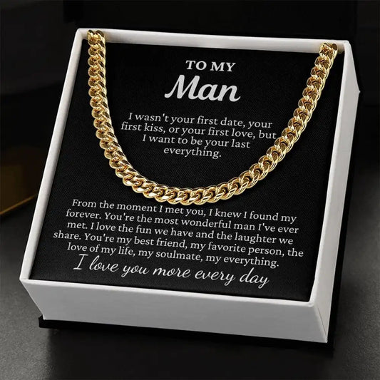 My Man - Want to Be Your Last Everything - Cuban Chain Necklace