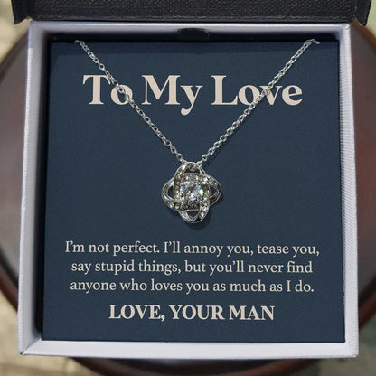 To My Love - I'm not Perfect but No One Loves You More Than I Do - Knot Necklace