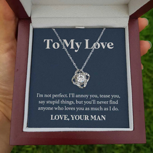 To My Love - I'm not Perfect but No One Loves You More Than I Do - Knot Necklace