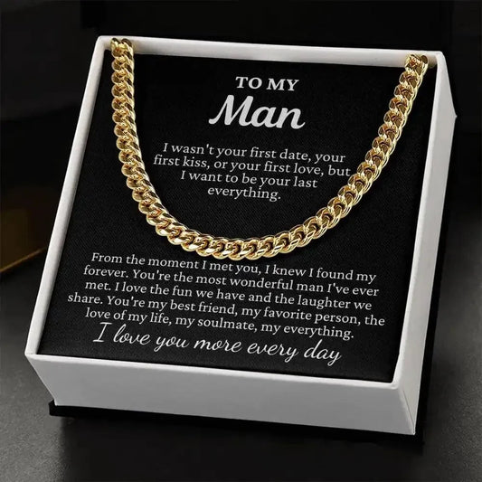 My Man - Want to Be Your Last Everything - Cuban Chain Necklace - Radiant Memories