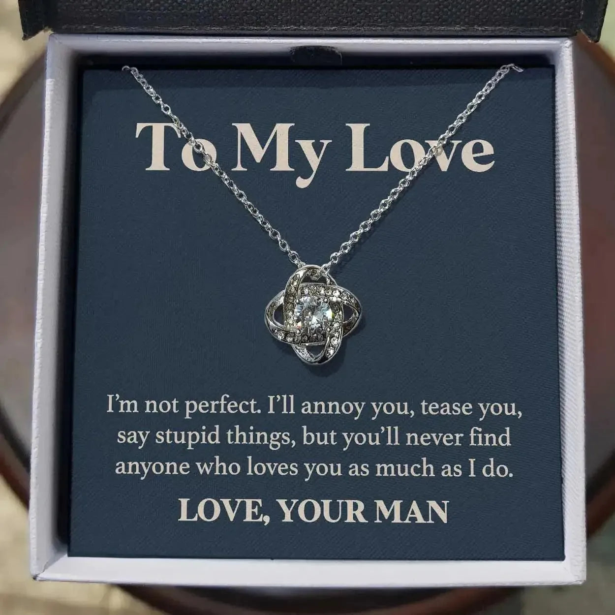 To My Love - I'm not Perfect but No One Loves You More Than I Do - Knot Necklace - Radiant Memories